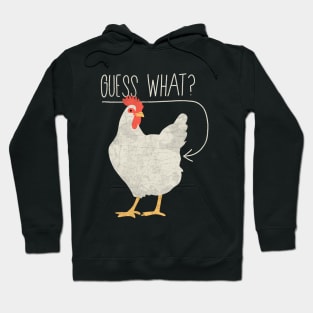 Guess what - Chicken butt Hoodie